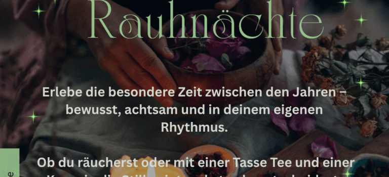 Rituale für und Begleitung durch die Rauhnächte Rituale für und Begleitung durch die Rauhnächte